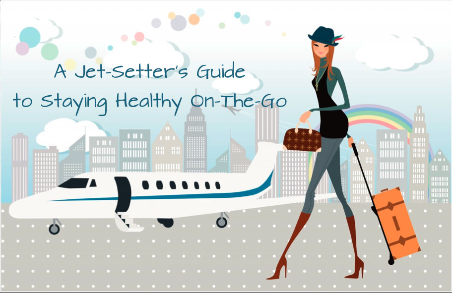 A JetSetter’s Guide to Staying Healthy OnTheGo Beauty and WellBeing A JetSetter’s Guide to Staying Healthy OnTheGo Beauty and WellBeing